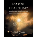 Do You Hear That?: A Collection of Reflective and Praise-Based Christian Poems