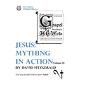 Jesus: Mything in Action, Vol. III
