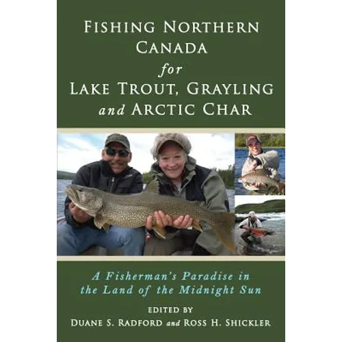 Fishing Northern Canada for Lake Trout, Grayling and Arctic Char: A Fisherman's Paradise in the Land of the Midnight Sun