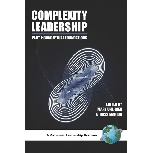 Complexity Leadership: Part 1: Conceptual Foundations
