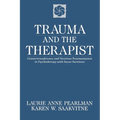 Trauma and the Therapist: Countertransference and Vicarious Traumatization in Psychothcountertransference and Vicarious Traumatization in Psycho