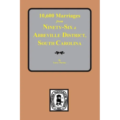 10,600 Marriages from Ninety-Six and Abbeville District, South Carolina
