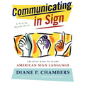 Communicating in Sign: Creative Ways to Learn American Sign Language (ASL)