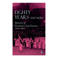 Eighty Years and More: Memoirs of Elizabeth Cady Stanton (1815-1897)