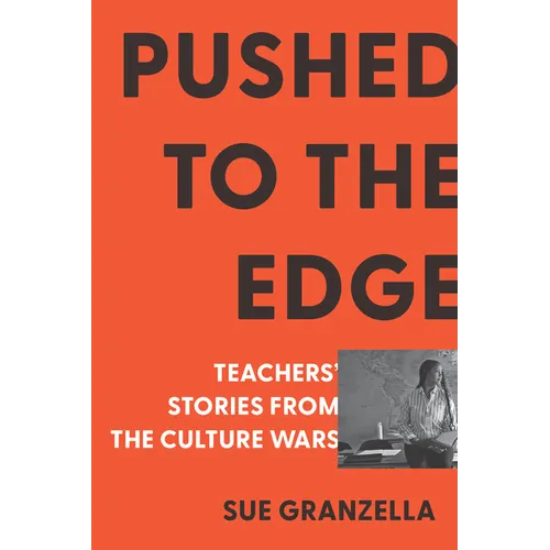 Pushed to the Edge: Teachers' Stories from the Culture Wars