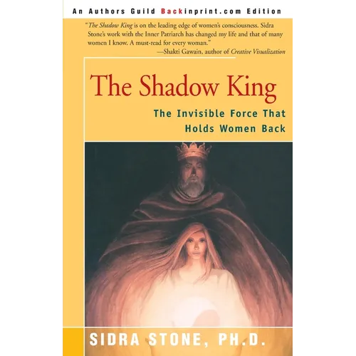 The Shadow King: The Invisible Force That Holds Women Back