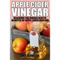 Apple Cider Vinegar: Discover the Hidden Health Benefits of Apple Cider Vinegar