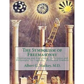 The Symbolism of Freemasonry: Illustrating and Explaining Its Science and Philosophy, its Legends, Myths and Symbols