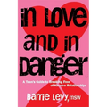 In Love and in Danger: A Teen's Guide to Breaking Free of Abusive Relationships