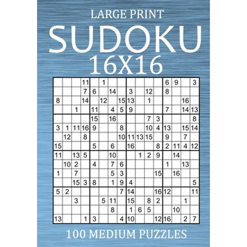 Large Print Sudoku 16x16 - 100 Medium Puzzles: Hexadoku Puzzle Book for Adults - Sudoku Variant Game