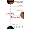 Are We Unique: A Scientist Explores the Unparalleled Intelligence of the Human Mind