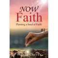 NOW Faith: Planting a Seed of Faith: #1