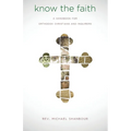 Know the Faith: A Handbook for Orthodox Christians and Inquirers