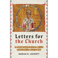 Letters for the Church: Reading James, 1-2 Peter, 1-3 John, and Jude as Canon