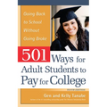 501 Ways for Adult Students to Pay for College: Going Back to School Without Going Broke