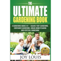Ultimate Gardening Book: 4 Gardening Books in 1 - Square Foot Gardening, Container Gardening, Urban Homesteading, Vertical Gardening