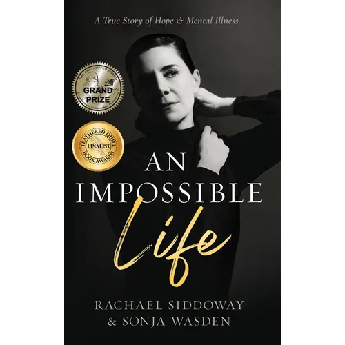 An Impossible Life: A True Story of Hope and Mental Illness