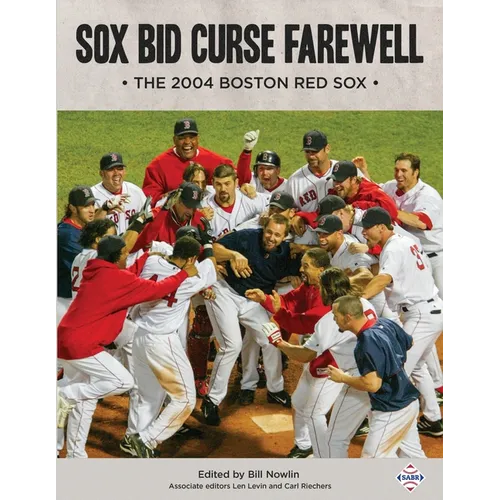 Sox Bid Curse Farewell: The 2004 Boston Red Sox