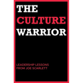 The Culture Warrior: Leadership Lessons from Joe Scarlett