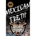Mexican Teeth: Stories and Assorted Artifacts of an Errant Chicanidad