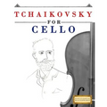 Tchaikovsky for Cello: 10 Easy Themes for Cello Beginner Book