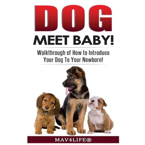 Dog Meet Baby!: Walk-Through of How to Introduce Your Dog To Your Newborn!