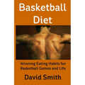 Basketball Diet: Winning Eating Habits for Basketball Games and Life