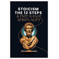 Stoicism, The 12-Steps and, Free Range Spirituality