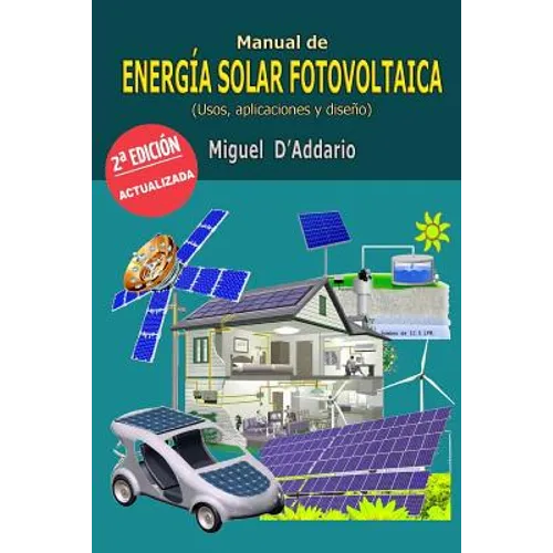 Manual de energía solar fotovoltaica: Usos, aplicaciones y diseño