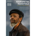 Keorapetse Kgositsile: Collected Poems, 1969-2018