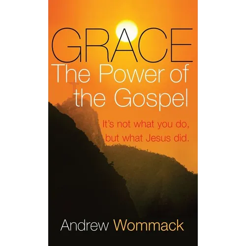 Grace: The Power of the Gospel