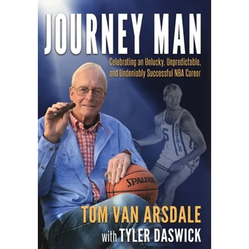 Journey Man: Celebrating an Unlucky, Unpredictable, and Undeniably Successful NBA Career