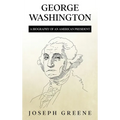 George Washington: A Biography of an American President