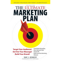 The Ultimate Marketing Plan: Target Your Audience! Get Out Your Message! Build Your Brand!