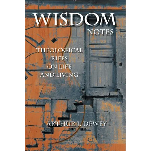 Wisdom Notes: Theological Riffs on Life and Living