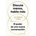 Discute Menos, Habla Más / The Next Conversation: Argue Less, Talk More
