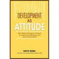 Development as Attitude: How National Progress is shaped by Leadership Philosophy and Citizens' Orientation