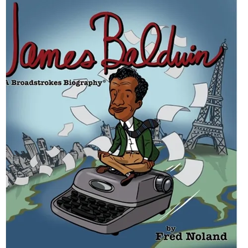 James Baldwin: A Broadstrokes Biography