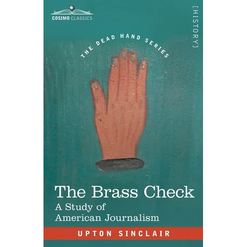 The Brass Check: A Study of American Journalism