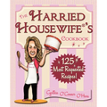 The Harried Housewife's Cookbook: 125 Most Requested Recipes!