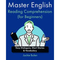 Master English Reading Comprehension (for Beginners): Easy Dialogues, Short Stories & Vocabulary