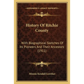 History Of Ritchie County: With Biographical Sketches Of Its Pioneers And Their Ancestors (1911)