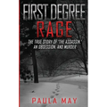First Degree Rage: The True Story of 'The Assassin, ' An Obsession, and Murder