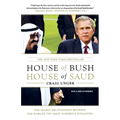 House of Bush, House of Saud: The Secret Relationship Between the World's Two Most Powerful Dynasties