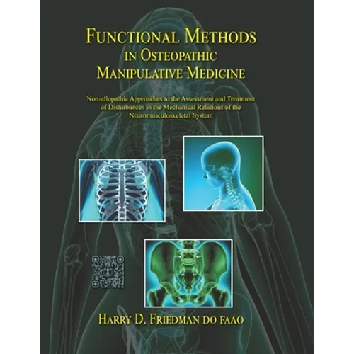 Functional Methods in Osteopathic Manipulative Medicine: Non-allopathic Approaches to the Assessment and Treatment of Disturbances in the Mechanical R