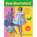 Sew Nostalgic!: Upcycle Your Favorite Childhood Bedsheets Into One-Of-A-Kind Outfits