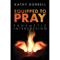 Equipped to Pray: Prophetic Intercession