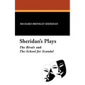 Sheridan's Plays: The Rivals and The School for Scandal