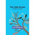 The Little Dream: An Allegory in Six Scenes