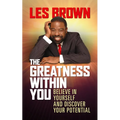 The Greatness Within You: Believe in Yourself and Discover Your Potential